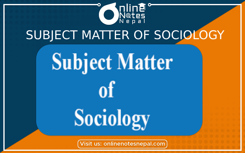 Subject Matter of Sociology [PHOTO]